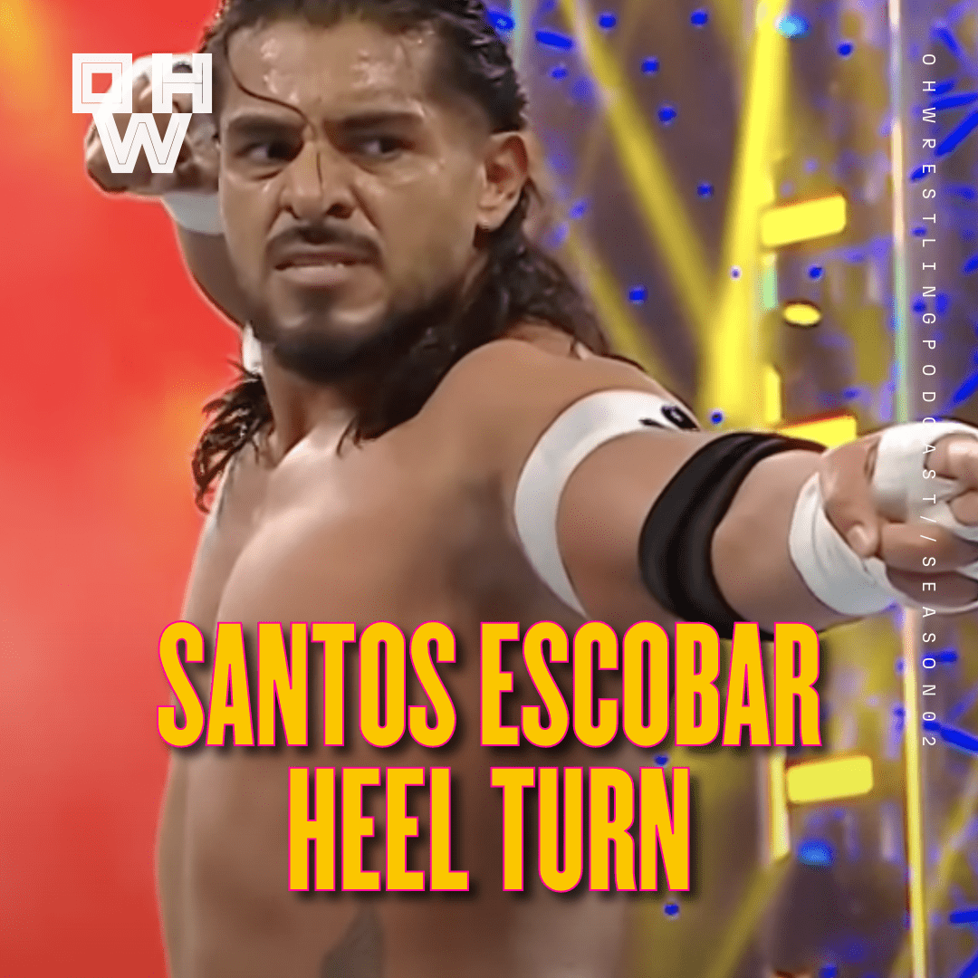 The Santos Escobar Heel Turn Oh,Wrestling